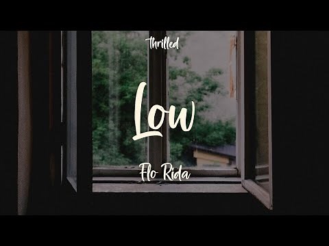 Flo Rida - Low (Lyrics) Shawty got low low low low low low low low