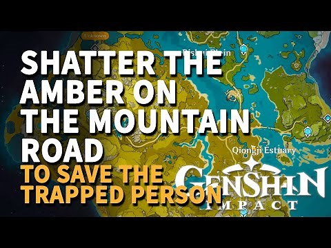Shatter the amber on the mountain road to save the trapped person Genshin Impact
