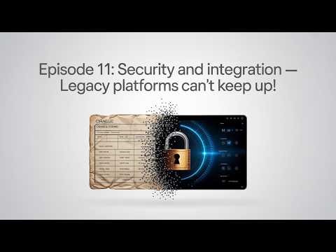 Episode 11 — Security and Integration — Legacy Platforms Can’t Keep Up!