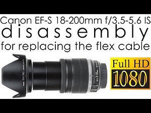 Canon EF-S 18-200mm f/3.5-5.6 IS disassembly for replacing the image stabilization flex cable