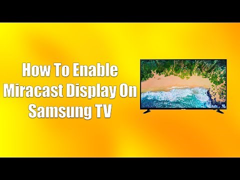 How To Enable Miracast Display On Samsung TV