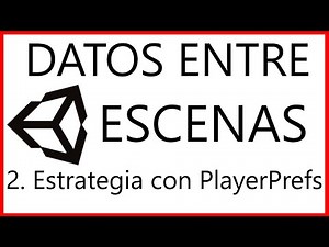 Planteo de una estrategia para pasar DATOS ENTRE ESCENAS en Unity usando PlayerPrefs