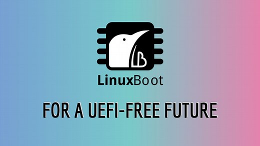 LinuxBoot: Enter Open Source, Goodbye Proprietary UEFI