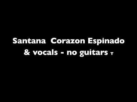 Santana Corazon Espinado - backing track & vocals - no guitars