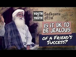 Is it Ok to be Jealous of a Friend’s Success? - Sadhguru