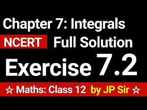 Class 12 Exercise 7.2 All Questions | Maths Chapter 7 Integrals NCERT Solutions by JP Sir