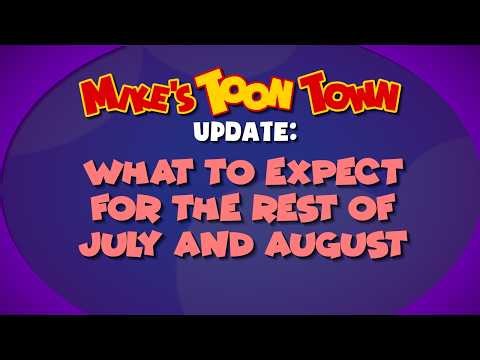 Mike's TOON TOWN Update: What to Expect for the Rest of July and August