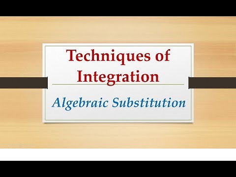 Techniques of Integration - Algebraic Substitution