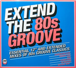 Various - Extend The 80s Groove (Essential 12" And Extended Mixes Of 80s Groove Classics)