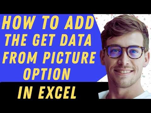 How To Add The Get Data From Picture In Excel - Full Guide