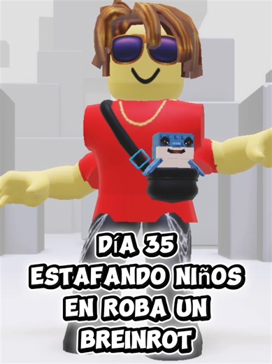 día 35 estafando niños en roba un breinrot (gracias por el apoyo)