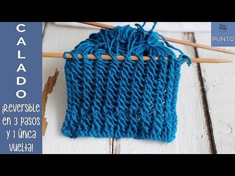 Punto Calado en una sola vuelta: reversible y no se enrosca. Para bufandas y cuellos en dos agujas