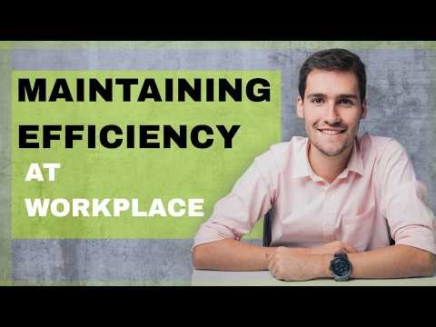 Maintaining Efficiency at Workplace