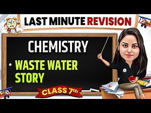 Waste Water Story Class 7 Science | Complete Last Minute Revision 🔥