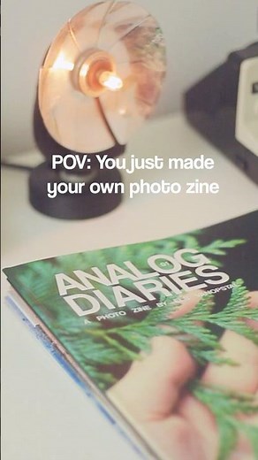 POV you just made your own photo zine
