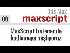 MaxScript Dersleri 00 Listener ile kod yazmaya başlıyoruz