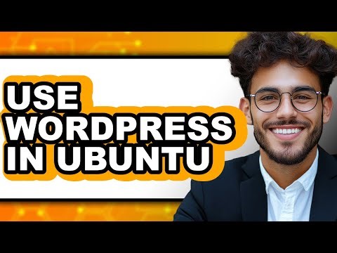 How to Use Wordpress in Ubuntu - Full Guide