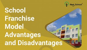 What is the School Franchise Model? Advantages and Disadvantages