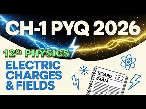 Class 12 Physics Chapter 1 PYQ 2026 | Electric Charges & Fields Important Question | Board Exam 2026
