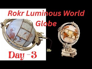 Day 3 - Rokr Luminous World Globe Model Build-Nightlight - Step 1 Part 3 & Step 2 - Cogs, Mechanism