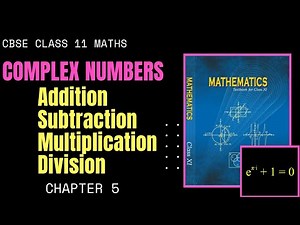 Chapter 5 - Complex Numbers Addition, Subtraction, Multiplication, Division|CBSE Class 11 Maths|GS
