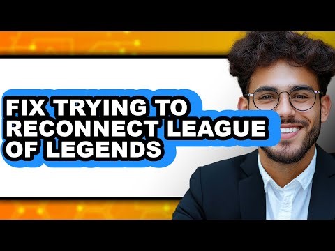How to Fix Trying to Reconnect League of Legends - Full Guide