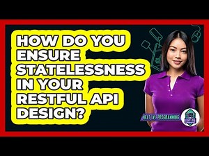 How Do You Ensure Statelessness In Your RESTful API Design? - Next LVL Programming