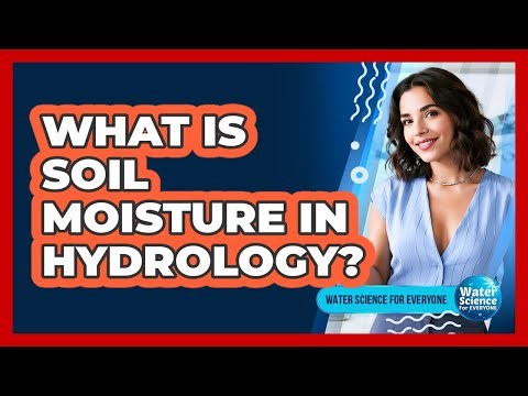 What Is Soil Moisture in Hydrology?
