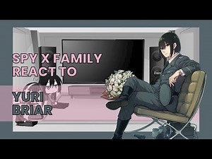 Spy x Family React To Yuri Briar