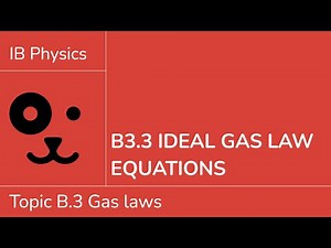 B3.3 Ideal gas law equations [IB Physics SL/HL]