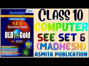 SEE 2082 | Class 10 Computer Model Question Set 6: PABSON 2081 Madhesh Solution Asmita Pub Exercise