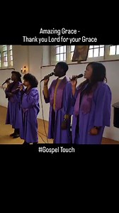 Amazing Grace! | Gospel Touch Gospel Choir