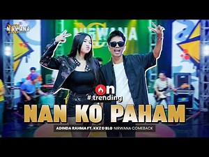 NAN KO PAHAM - ADINDA RAHMA FT. KKZ D BLG OM NIRWANA COMEBACK ( Official Music Video )