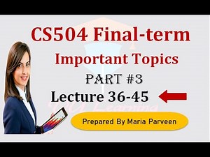 CS504 Finalterm Preparation 2023 |CS504 Lecture 36-45 |PART 3|CS504 Finalterm Preparation Subjective