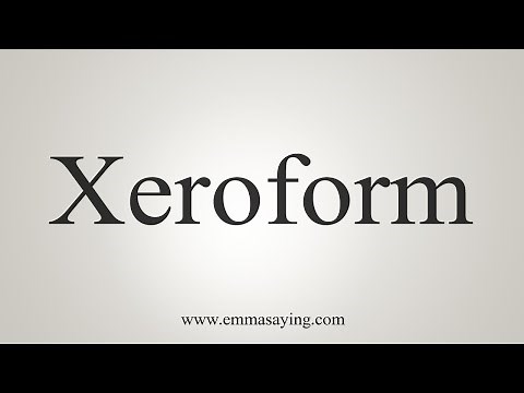 How To Say Xeroform