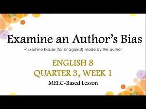 Examine an Author's Bias | English 8 | Quarter 3 | Week 1| MELC-Based Lesson