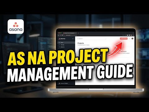How to use Asana for Project Management - Complete Guide