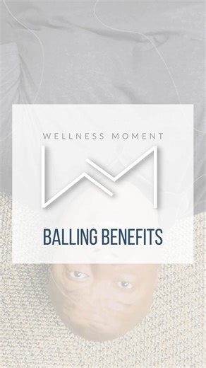 Wellness Tips #32 - The Benefits of Balling Do YOU get super...