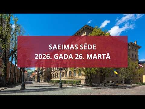 Saeimas sēde 2026.gada 26.martā