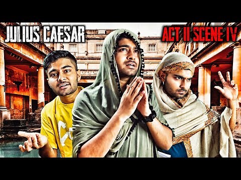 Act 2 Scene 4 : Julius Caesar | Episode #7 • ICSE