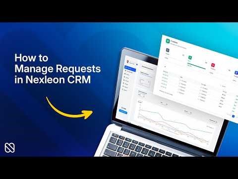 How to Manage Requests Seamlessly in Nexleon CRM