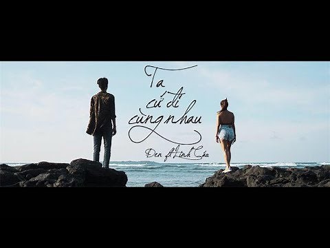 Đen - Ta Cứ Đi Cùng Nhau ft. Linh Cáo (Prod. by i Tễu) [M/V]