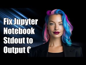 How to Fix Jupyter Notebook Stdout Redirecting to Terminal Instead of Output Cell