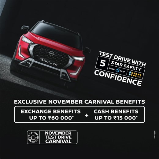 This November Carnival is all about big confidence and bigger benefits. Get behind the wheel of the 5-Star Safety Rated Nissan Magnite and enjoy exciting offers. Exchange up to ₹60,000 cash savings up to ₹15,000. Last few days left. Hurry! Test drive today. #BoldlnsideOut #NissanMagnite #SafelnsideOut #Nissanlndia #NovemberTestDriveCarnival | Nissan