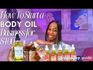 HOW TO START A BODY OIL BUSINESS FOR $100 | SMALL BUSINESS TIPS