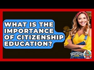 What Is The Importance Of Citizenship Education? - Childhood Education Zone
