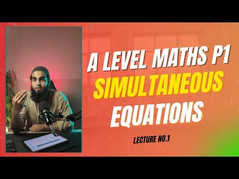 Lecture #1: Simultaneous Equations | A Level Maths P1 - Quadratics | MathswithSK