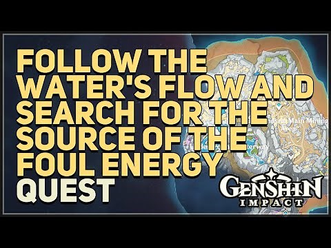 Follow The Water's flow and search for the source of the foul energy Genshin Impact