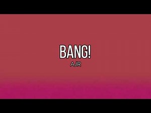 BANG! - AJR (Lyrics)