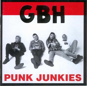 GBH - Punk Junkies